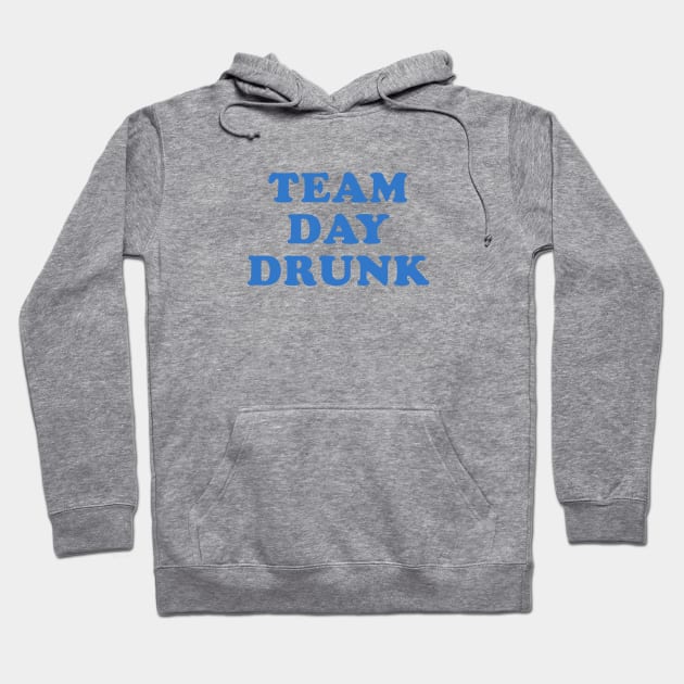 Team Day Drunk Hoodie by NautiYachting